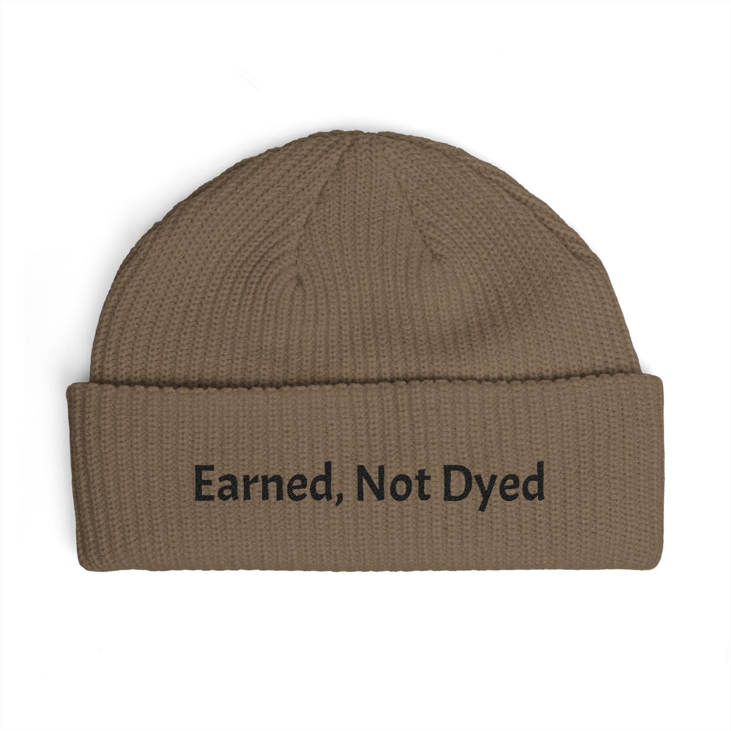 Earned, Not Dyed Cuff Beanie — Embroidered Political Statement Winter Hat