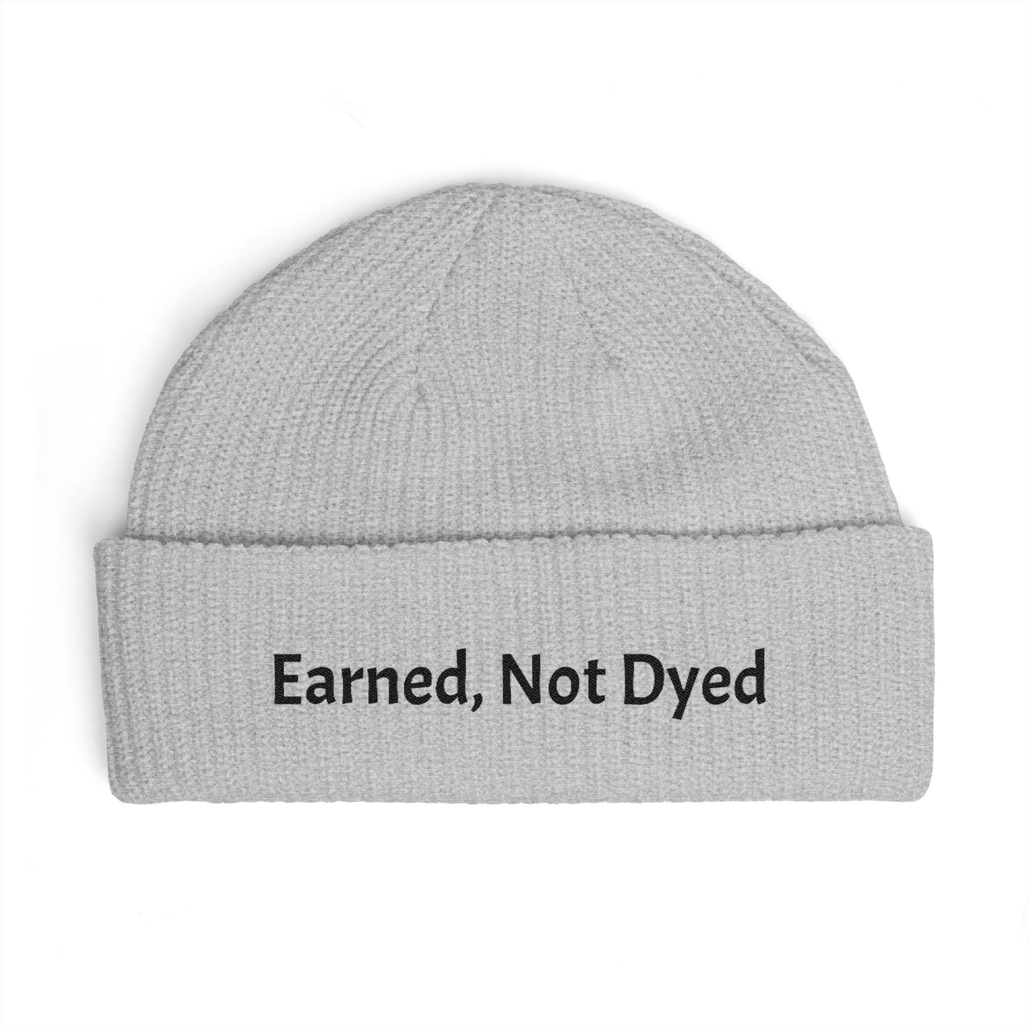 Earned, Not Dyed Cuff Beanie — Embroidered Political Statement Winter Hat
