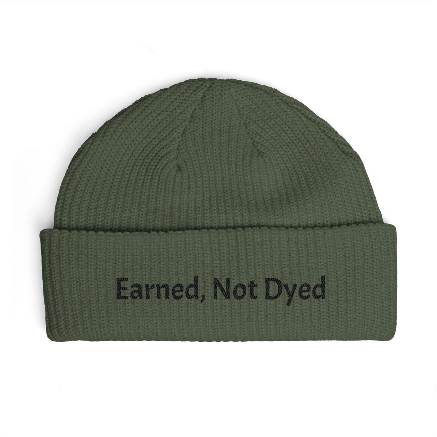 Earned, Not Dyed Cuff Beanie — Embroidered Political Statement Winter Hat