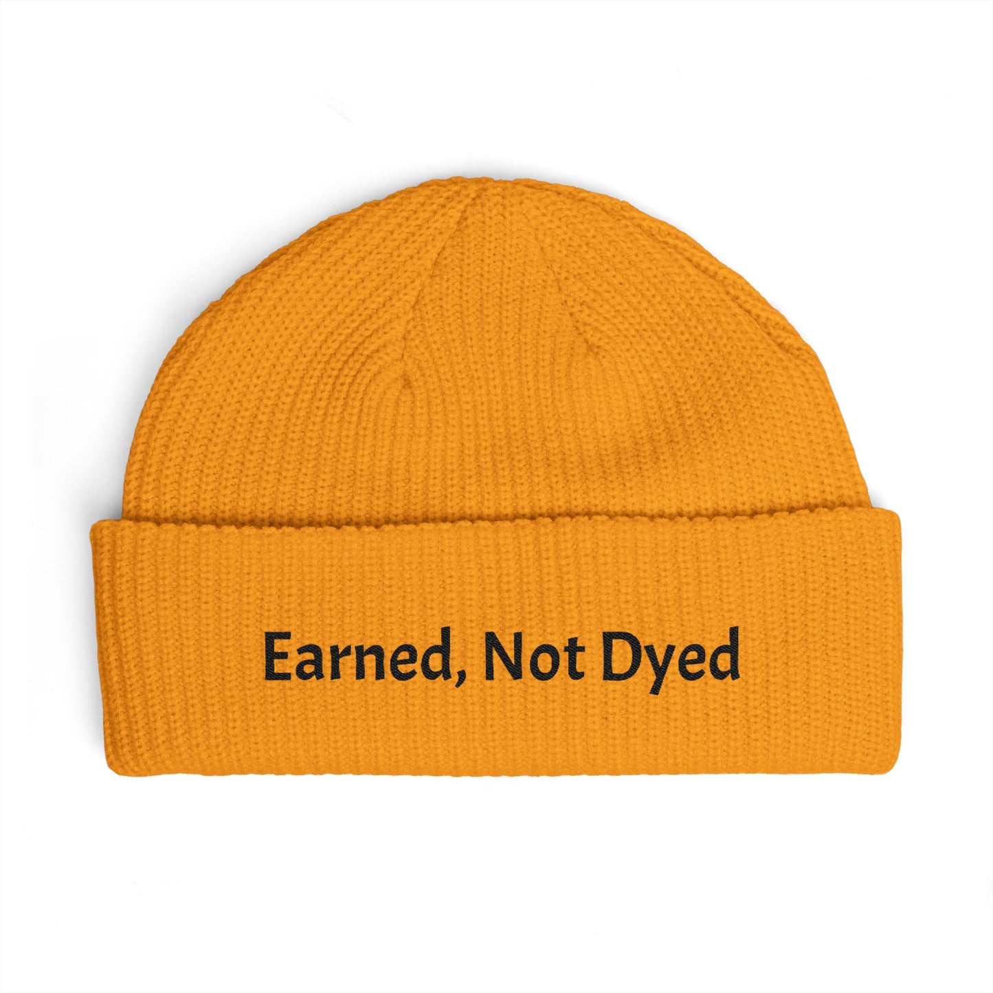 Earned, Not Dyed Cuff Beanie — Embroidered Political Statement Winter Hat