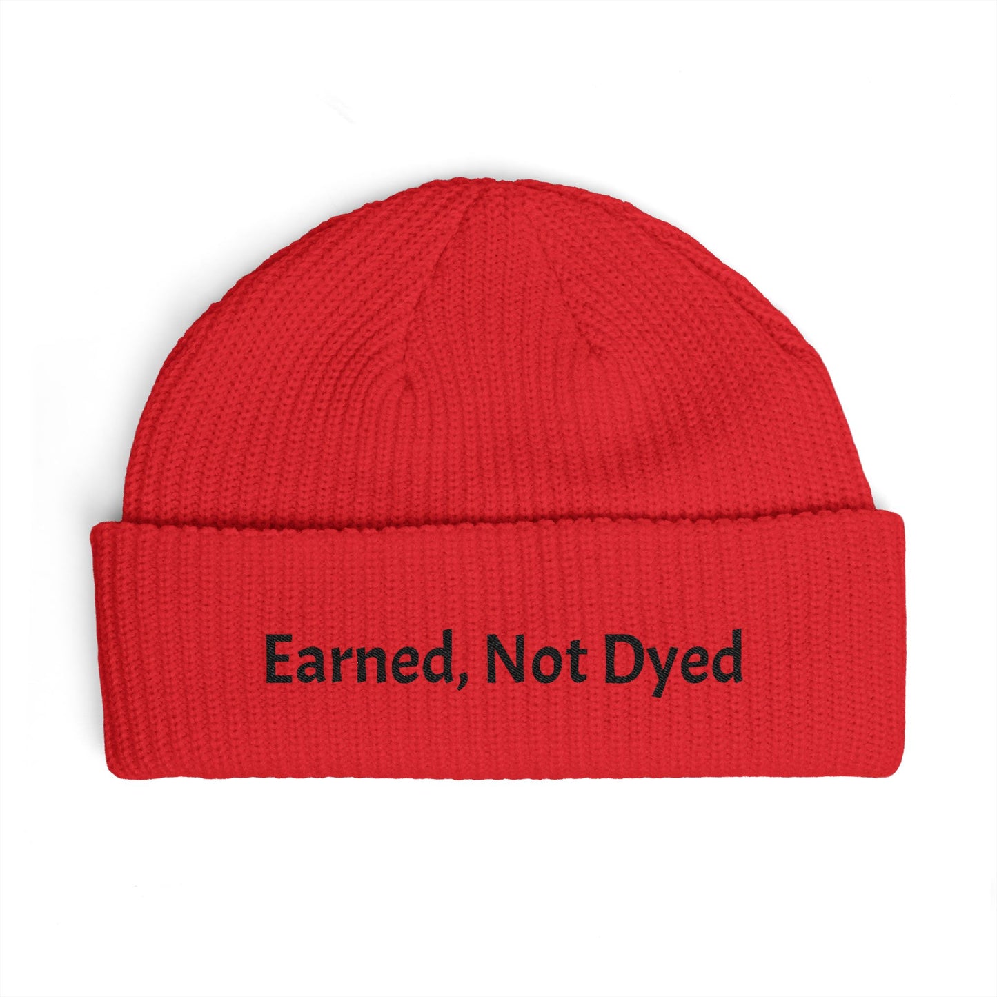 Earned, Not Dyed Cuff Beanie — Embroidered Political Statement Winter Hat