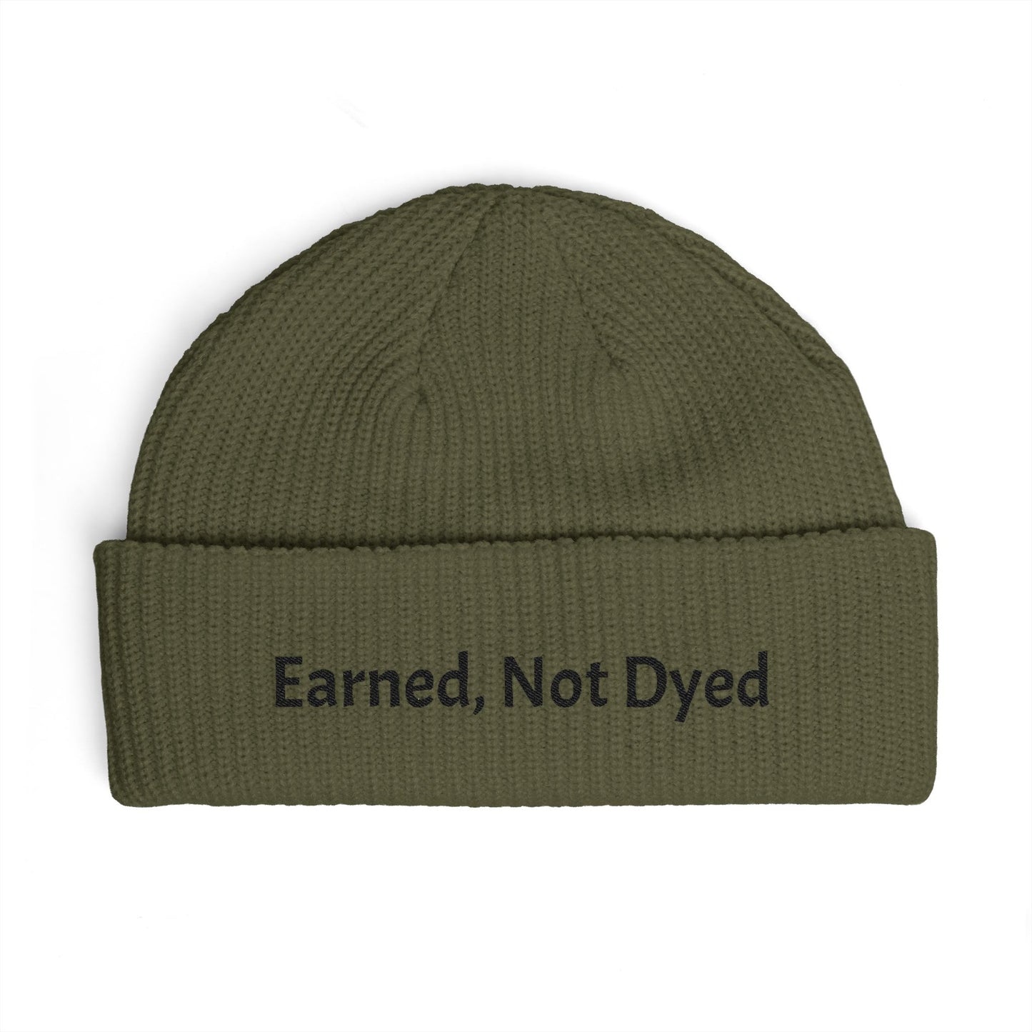 Earned, Not Dyed Cuff Beanie — Embroidered Political Statement Winter Hat