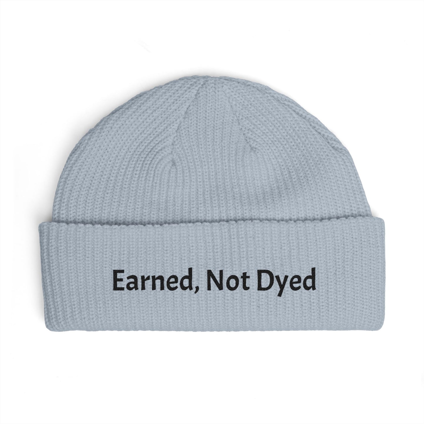 Earned, Not Dyed Cuff Beanie — Embroidered Political Statement Winter Hat