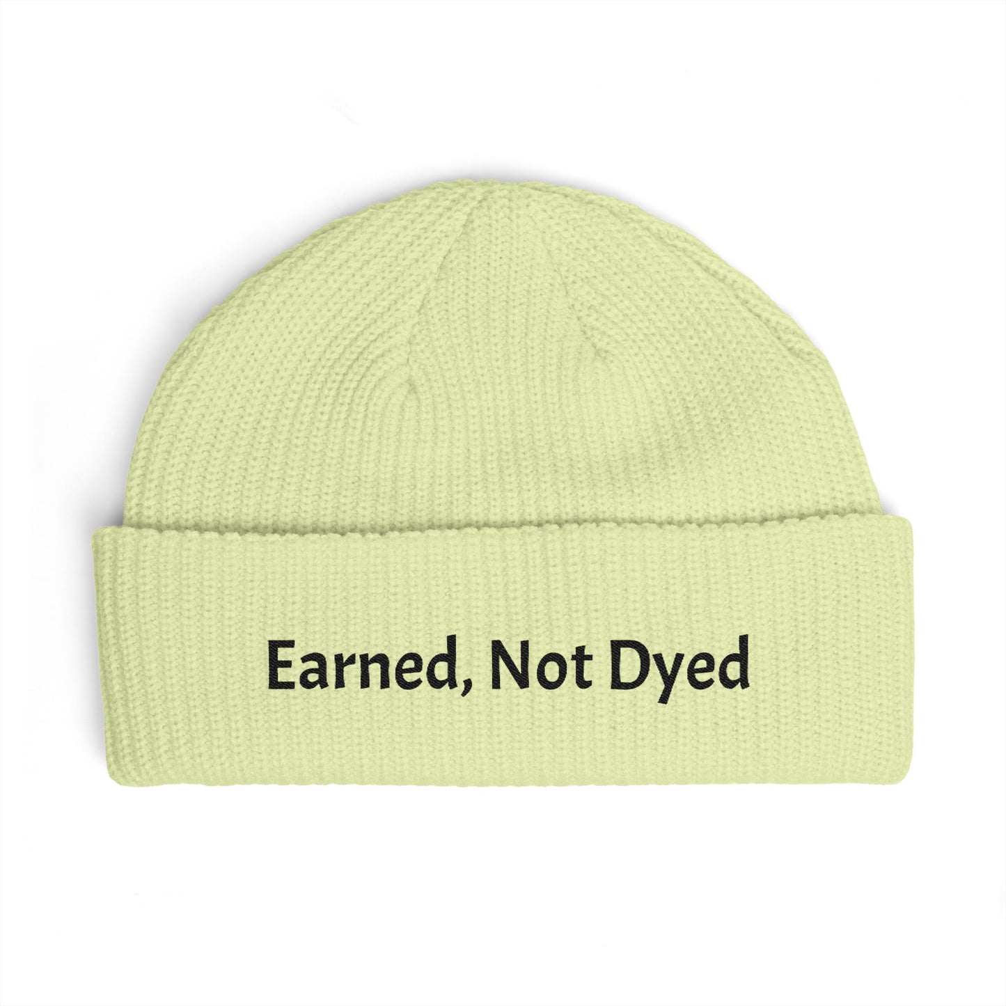 Earned, Not Dyed Cuff Beanie — Embroidered Political Statement Winter Hat