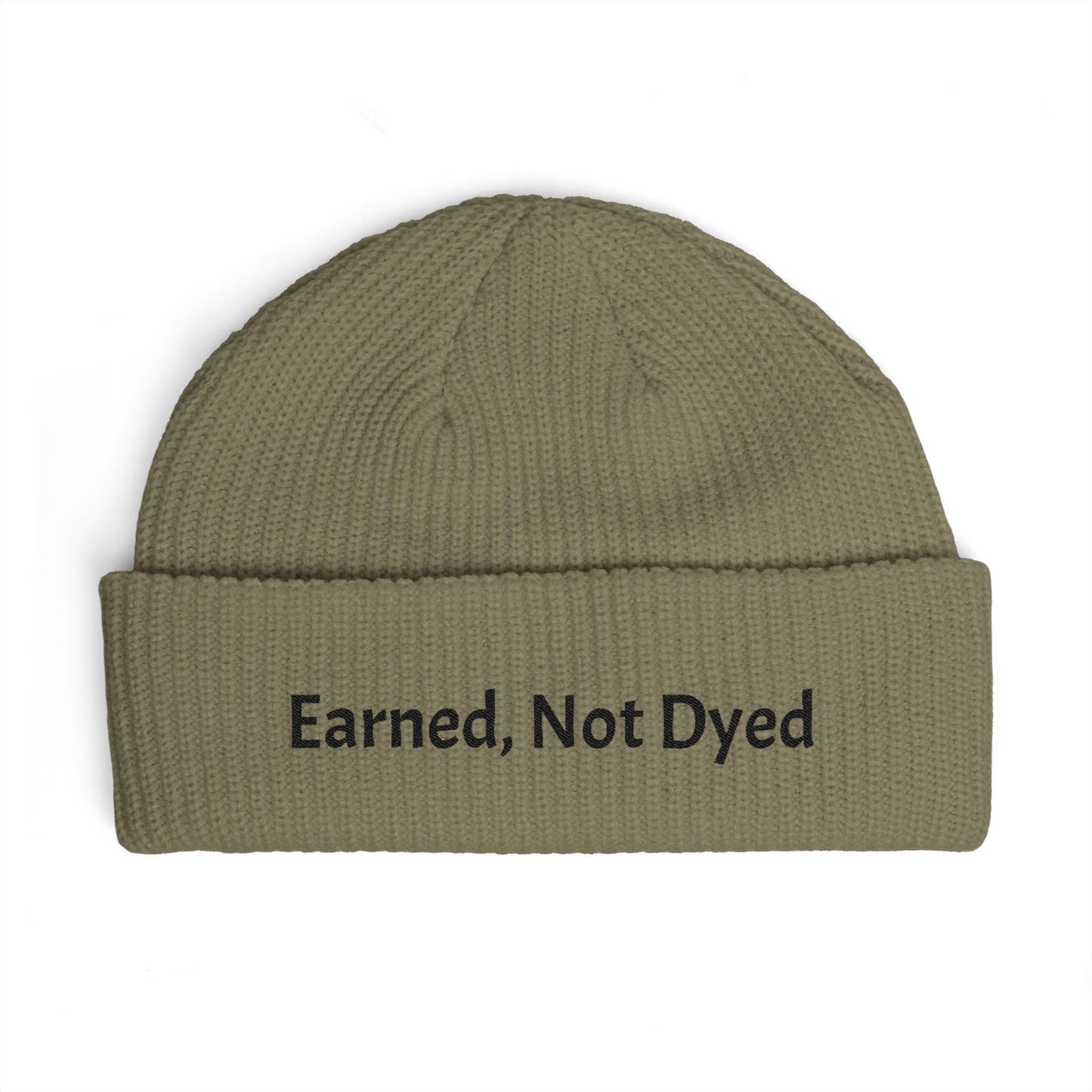 Earned, Not Dyed Cuff Beanie — Embroidered Political Statement Winter Hat