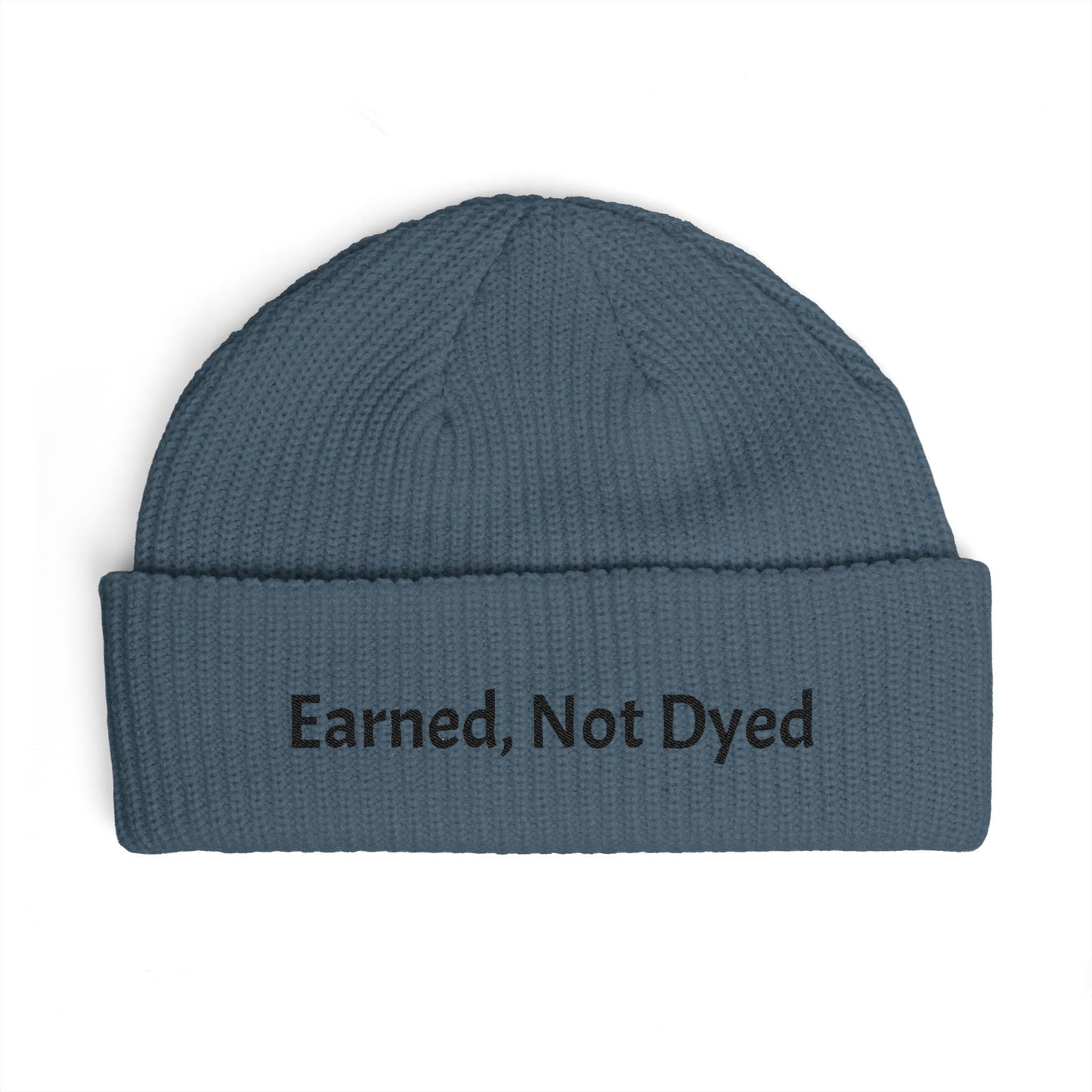 Earned, Not Dyed Cuff Beanie — Embroidered Political Statement Winter Hat
