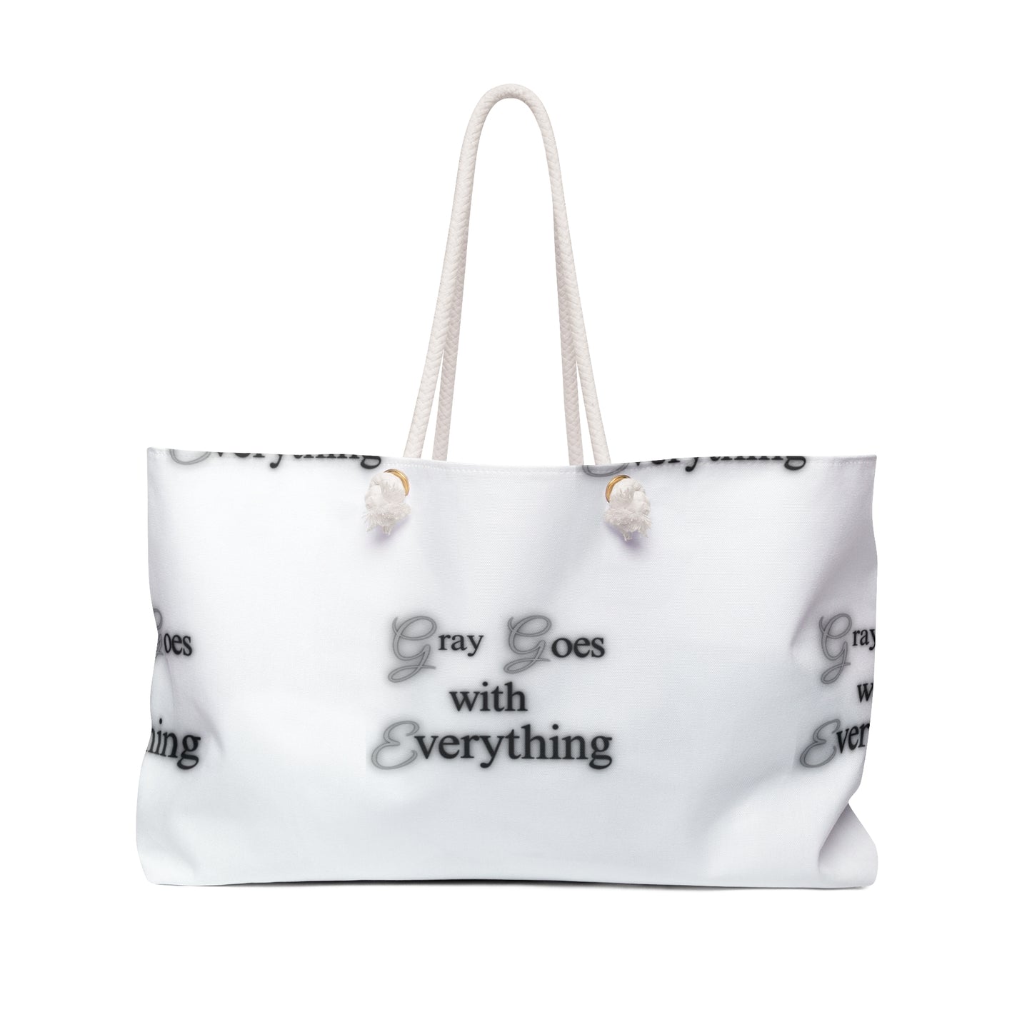 "Gray goes with everything" Weekender Bag