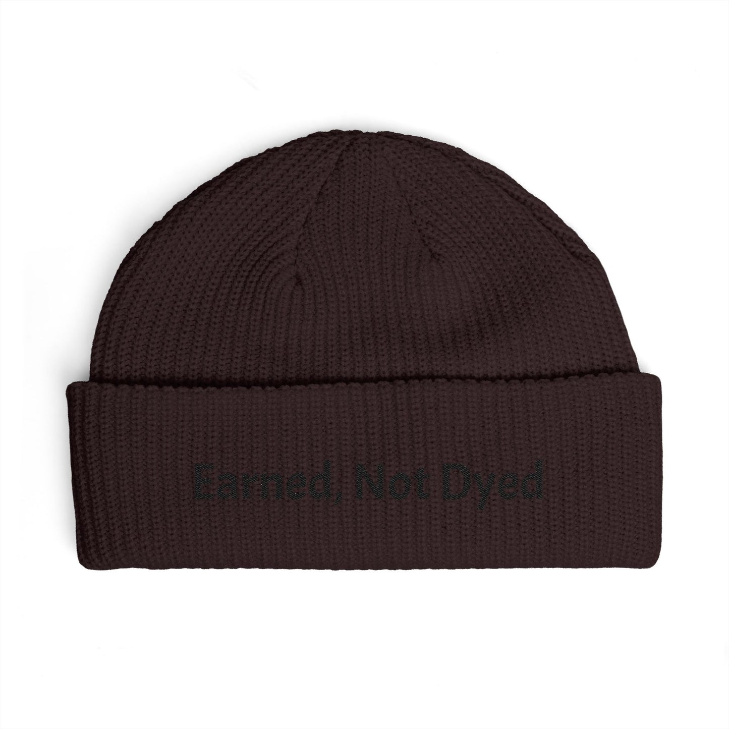 Earned, Not Dyed Cuff Beanie — Embroidered Political Statement Winter Hat